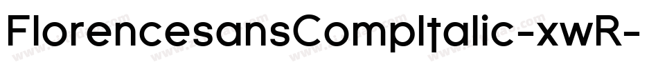 FlorencesansCompItalic-xwR字体转换 FlorencesansCompItalic-xwR字体转换