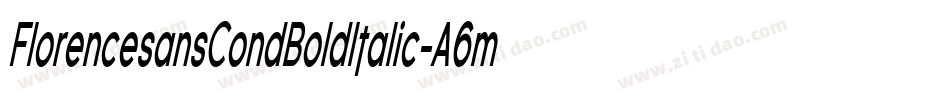 FlorencesansCondBoldItalic-A6m字体转换