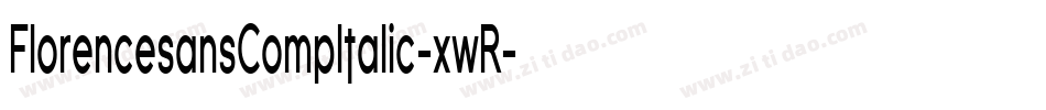 FlorencesansCompItalic-xwR字体转换 FlorencesansCompItalic-xwR字体转换