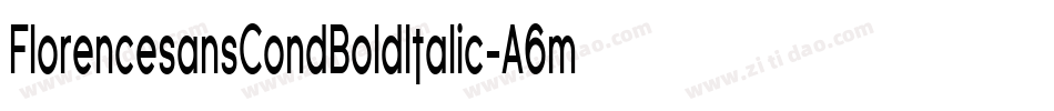 FlorencesansCondBoldItalic-A6m字体转换