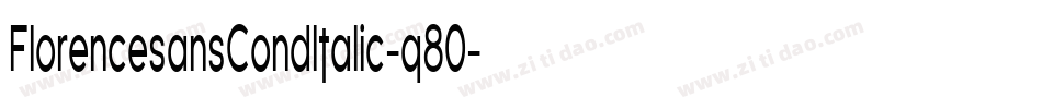 FlorencesansCondItalic-q80字体转换