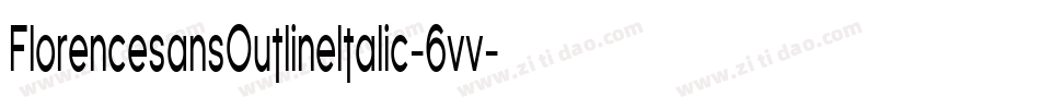 FlorencesansOutlineItalic-6vv字体转换