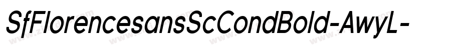 SfFlorencesansScCondBold-AwyL字体转换 SfFlorencesansScCondBold-AwyL字体转换