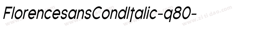 FlorencesansCondItalic-q80字体转换