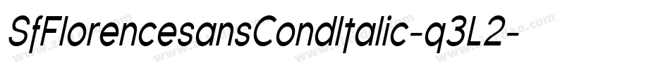 SfFlorencesansCondItalic-q3L2字体转换 SfFlorencesansCondItalic-q3L2字体转换