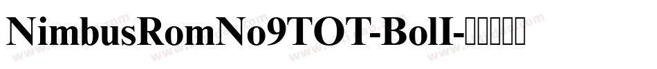 NimbusRomNo9TOT-BolI字体转换