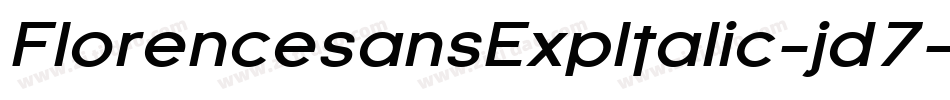 FlorencesansExpItalic-jd7字体转换 FlorencesansExpItalic-jd7字体转换