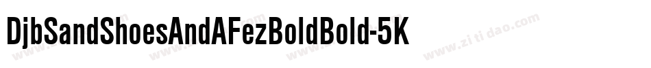 DjbSandShoesAndAFezBoldBold-5KKz字体转换