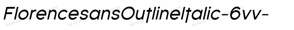 FlorencesansOutlineItalic-6vv字体转换