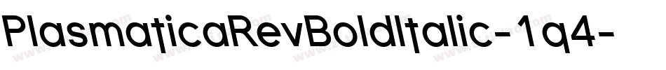 PlasmaticaRevBoldItalic-1q4字体转换