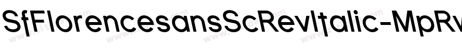 SfFlorencesansScRevItalic-MpRw字体转换 SfFlorencesansScRevItalic-MpRw字体转换