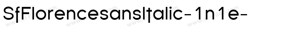 SfFlorencesansItalic-1n1e字体转换 SfFlorencesansItalic-1n1e字体转换