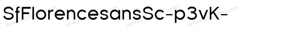 SfFlorencesansSc-p3vK字体转换 SfFlorencesansSc-p3vK字体转换