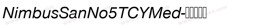 NimbusSanNo5TCYMed字体转换 NimbusSanNo5TCYMed字体转换