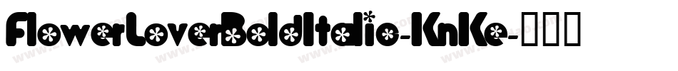 FlowerLoverBoldItalic-KnKe字体转换