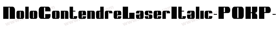 NoloContendreLaserItalic-P0KP字体转换