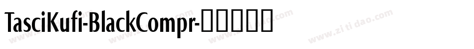 TasciKufi-BlackCompr字体转换