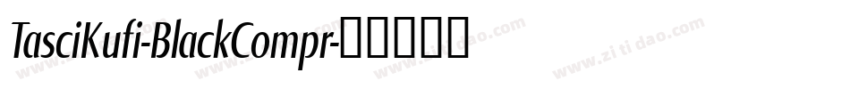 TasciKufi-BlackCompr字体转换