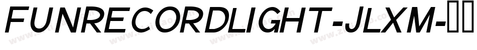 FunrecordLight-JlXm字体转换 FunrecordLight-JlXm字体转换