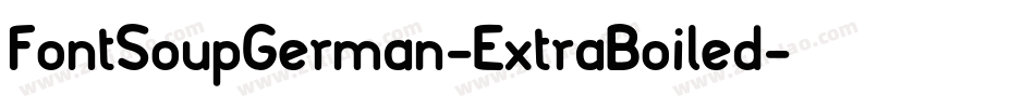 FontSoupGerman-ExtraBoiled字体转换