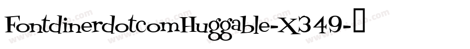 FontdinerdotcomHuggable-X349字体转换
