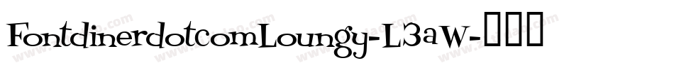 FontdinerdotcomLoungy-L3aW字体转换