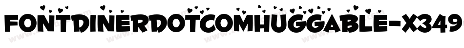 FontdinerdotcomHuggable-X349字体转换