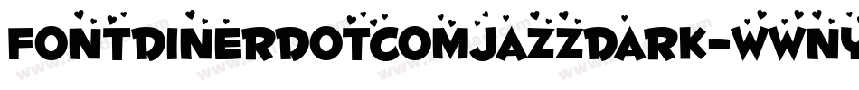 FontdinerdotcomJazzDark-WWnY字体转换 FontdinerdotcomJazzDark-WWnY字体转换