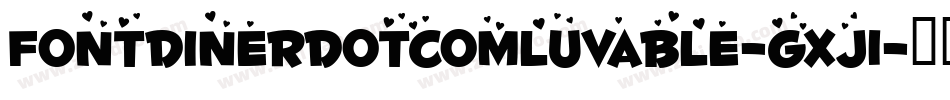 FontdinerdotcomLuvable-gxj1字体转换