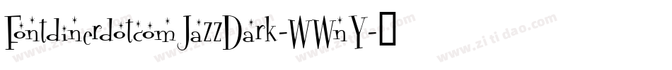 FontdinerdotcomJazzDark-WWnY字体转换 FontdinerdotcomJazzDark-WWnY字体转换