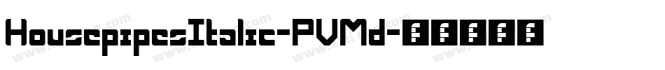 HousepipesItalic-PVMd字体转换