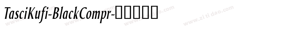 TasciKufi-BlackCompr字体转换