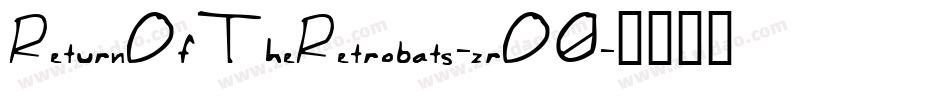 ReturnOfTheRetrobats-zrO0字体转换 ReturnOfTheRetrobats-zrO0字体转换