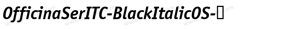 OfficinaSerITC-BlackItalicOS字体转换