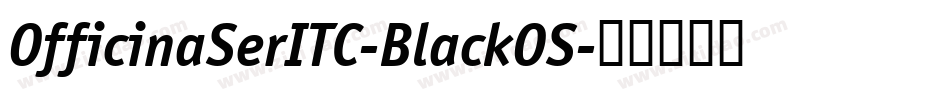 OfficinaSerITC-BlackOS字体转换