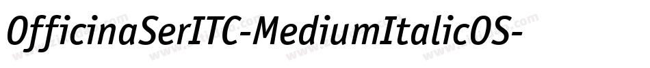 OfficinaSerITC-MediumItalicOS字体转换