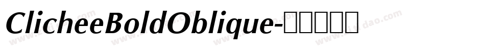 ClicheeBoldOblique字体转换 ClicheeBoldOblique字体转换