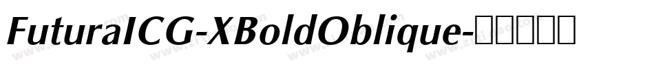 FuturaICG-XBoldOblique字体转换 FuturaICG-XBoldOblique字体转换