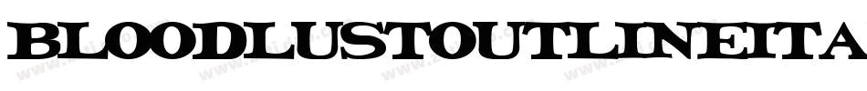 BloodlustOutlineItalic-zKOl字体转换