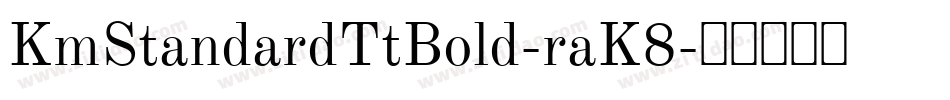 KmStandardTtBold-raK8字体转换