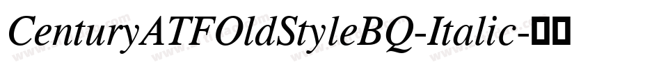 CenturyATFOldStyleBQ-Italic字体转换 CenturyATFOldStyleBQ-Italic字体转换