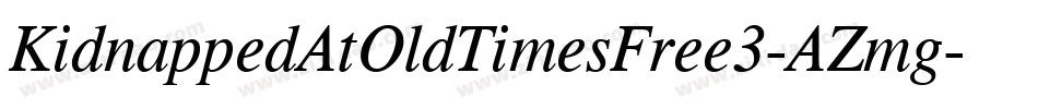 KidnappedAtOldTimesFree3-AZmg字体转换 KidnappedAtOldTimesFree3-AZmg字体转换