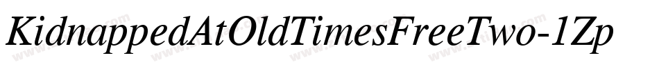 KidnappedAtOldTimesFreeTwo-1ZpZ字体转换 KidnappedAtOldTimesFreeTwo-1ZpZ字体转换