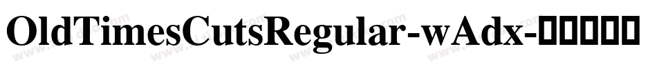 OldTimesCutsRegular-wAdx字体转换