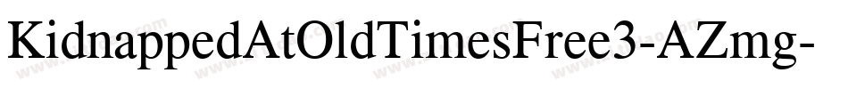 KidnappedAtOldTimesFree3-AZmg字体转换 KidnappedAtOldTimesFree3-AZmg字体转换