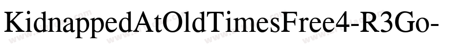 KidnappedAtOldTimesFree4-R3Go字体转换 KidnappedAtOldTimesFree4-R3Go字体转换