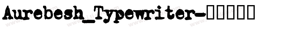 Aurebesh_Typewriter字体转换
