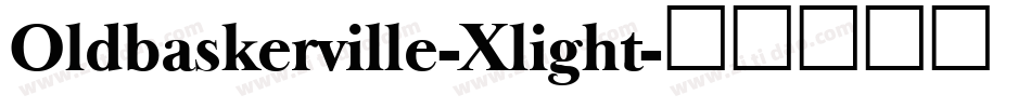 Oldbaskerville-Xlight字体转换