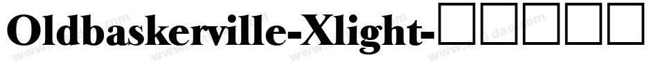 Oldbaskerville-Xlight字体转换