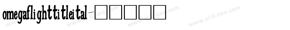 omegaflighttitleital字体转换